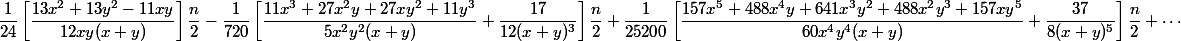 \begin{aligned}\dfrac{1}{24}\left[\dfrac{13x^2+13y^2-11xy}{12xy(x+y)}\right]\dfrac{n}{2}&-\dfrac{1}{720}\left[\dfrac{11x^3+27x^2y+27xy^2+11y^3}{5x^2y^2(x+y)}+\dfrac{17}{12(x+y)^3}\right]\dfrac{n}{2}+\dfrac{1}{25200}\left[\dfrac{157x^5+488x^4y+641x^3y^2+488x^2y^3+157xy^5}{60x^4y^4(x+y)}+\dfrac{37}{8(x+y)^5}\right]\dfrac{n}{2}+\cdots\end{aligned}